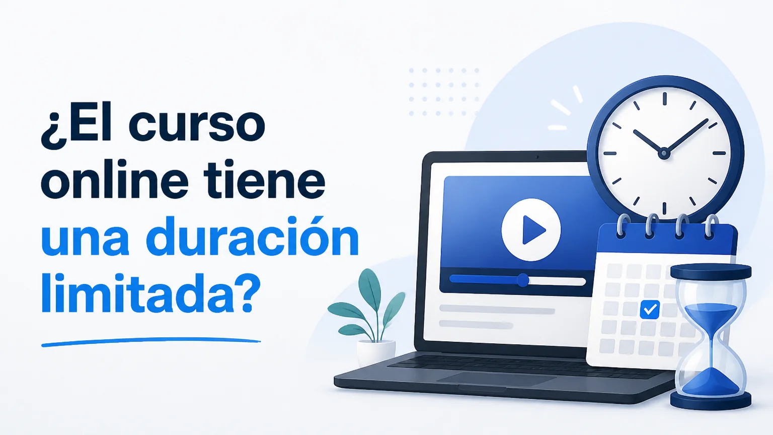 ¿el curso online tiene una duración limitada?