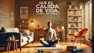 ¿qué es la calidad de vida y cómo mejorarla? - calidad vida